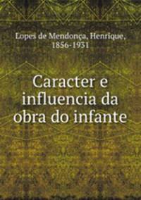 Caracter e influencia da obra do infante