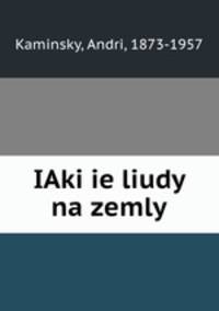 IAki ie liudy na zemly