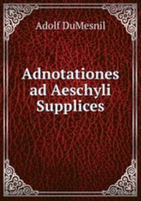 Adnotationes ad Aeschyli Supplices