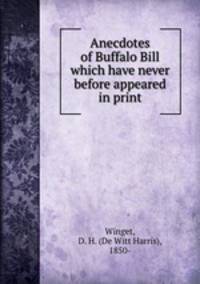 Anecdotes of Buffalo Bill which have never before appeared in print