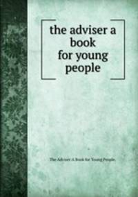 the adviser a book for young people