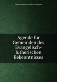 Agende fur Gemeinden des Evangelisch-lutherischen Bekenntnisses
