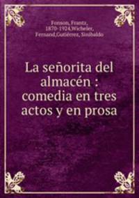 La senorita del almacen : comedia en tres actos y en prosa