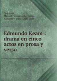 Edmundo Keam : drama en cinco actos en prosa y verso