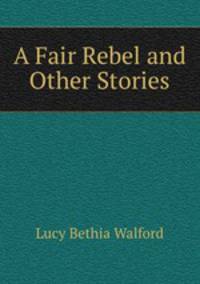 A Fair Rebel and Other Stories