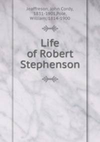 Life of Robert Stephenson