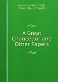 A Great Chancellor and Other Papers