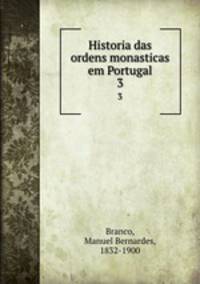 Historia das ordens monasticas em Portugal. 3