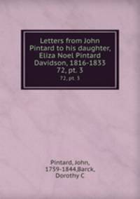 Letters from John Pintard to his daughter, Eliza Noel Pintard Davidson, 1816-1833. 72, pt. 3