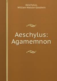 Aeschylus: Agamemnon