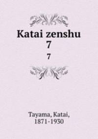 Katai zenshu. 7