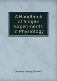A Handbook of Simple Experiments in Physiology