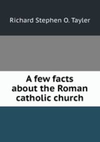 A few facts about the Roman catholic church
