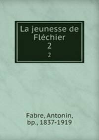 La jeunesse de Flchier. 2