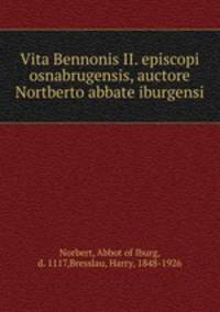 Vita Bennonis II. episcopi osnabrugensis, auctore Nortberto abbate iburgensi