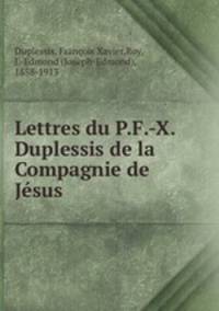 Lettres du P.F.-X. Duplessis de la Compagnie de Jesus
