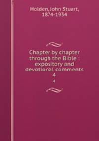 Chapter by chapter through the Bible : expository and devotional comments. 4