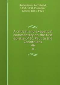 A critical and exegetical commentary on the first epistle of St. Paul to the Corinthians. 46