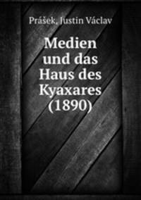 Medien und das Haus des Kyaxares (1890)
