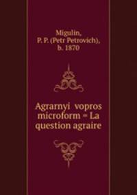 Agrarnyi vopros microform = La question agraire
