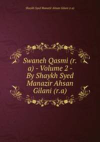 Swaneh Qasmi (r.a) - Volume 2 - By Shaykh Syed Manazir Ahsan Gilani (r.a)
