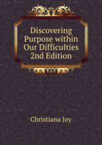 Discovering Purpose within Our Difficulties 2nd Edition