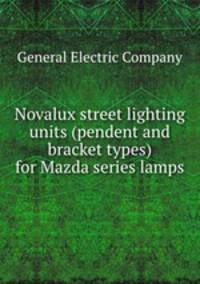 Novalux street lighting units (pendent and bracket types) for Mazda series lamps.