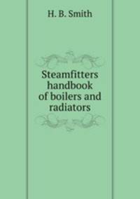 Steamfitters handbook of boilers and radiators