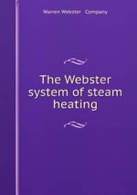 The Webster system of steam heating.