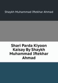 Shari Parda Kiyoon Kaisay By Shaykh Muhammad Iftekhar Ahmad