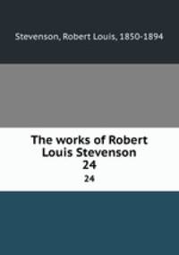 The works of Robert Louis Stevenson. 24