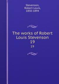 The works of Robert Louis Stevenson. 19