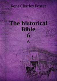 The historical Bible. 6