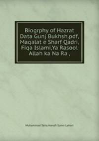 Biogrphy of Hazrat Data Gunj Bukhsh.pdf,Maqalat e Sharf Qadri,Fiqa Islami,Ya Rasool Allah ka Na Ra ,