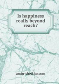 Is happiness really beyond reach?