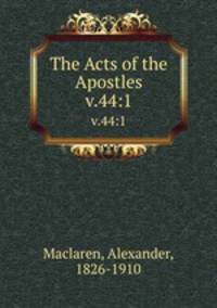 The Acts of the Apostles. v.44:1