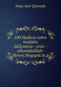 100 Hadices sobre modales IslA?micos--visit--alhamdulillah-library.blogspot.in.p