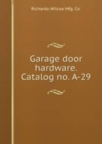 Garage door hardware. Catalog no. A-29.