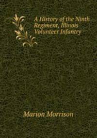 A History of the Ninth Regiment, Illinois Volunteer Infantry
