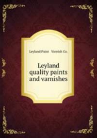 Leyland quality paints and varnishes.