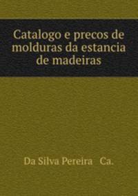Catalogo e precos de molduras da estancia de madeiras.