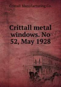Crittall metal windows. No 52, May 1928