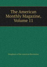 The American Monthly Magazine, Volume 11