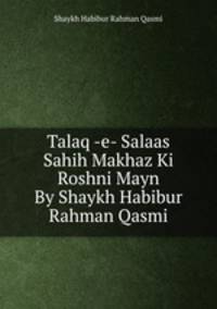 Talaq -e- Salaas Sahih Makhaz Ki Roshni Mayn By Shaykh Habibur Rahman Qasmi