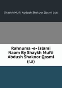 Rahnuma -e- Islami Naam By Shaykh Mufti Abdush Shakoor Qasmi (r.a)