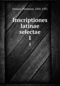 Inscriptiones latinae selectae. 1