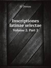 Inscriptiones latinae selectae. Volume 2. Part 2