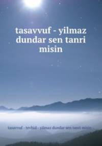tasavvuf - yilmaz dundar sen tanri misin