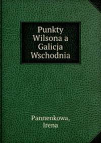 Punkty Wilsona a Galicja Wschodnia