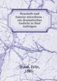 Hyazinth und Ismene microform : ein dramatisches Gedicht in funf Aufzugen